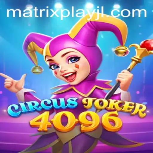 Dive into the Exciting World of CircusJoker4096 and Unlock the Secrets of Matrixplay