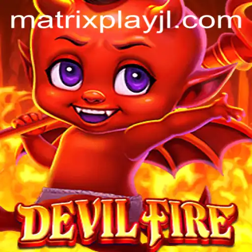 The Enchanting World of DevilFire: Exploring MatrixPlay Mechanics