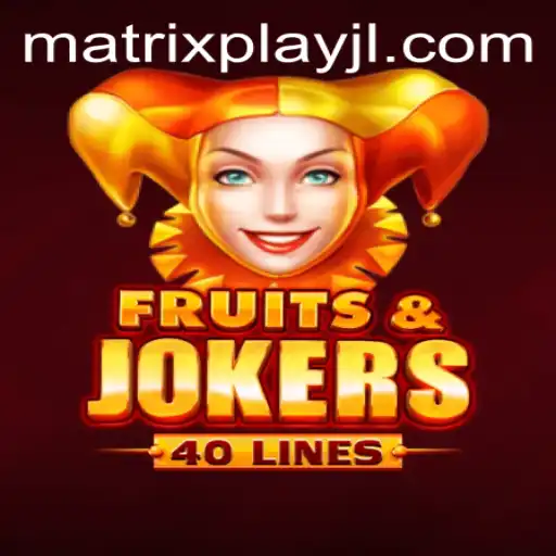 FruitsAndJokers40: A Riveting Experience with Matrixplay
