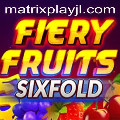 FieryFruitsSixFold: A Thrilling Adventure in MatrixPlay