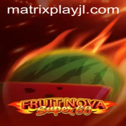 Exploring FruitNovaSuper60: A Matrixplay Phenomenon