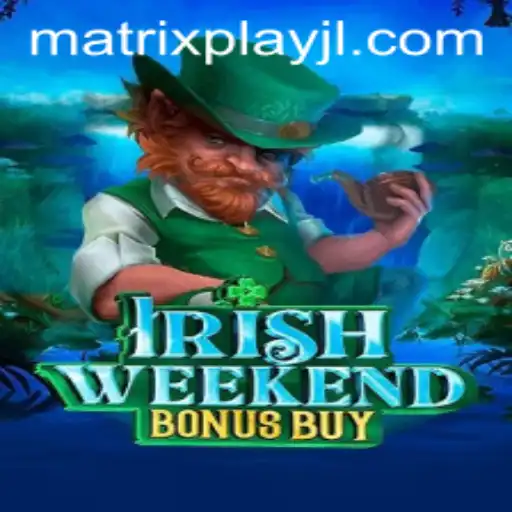 Exploring the Thrills of IrishWeekendBonusBuy: A Dive into MatrixPlay