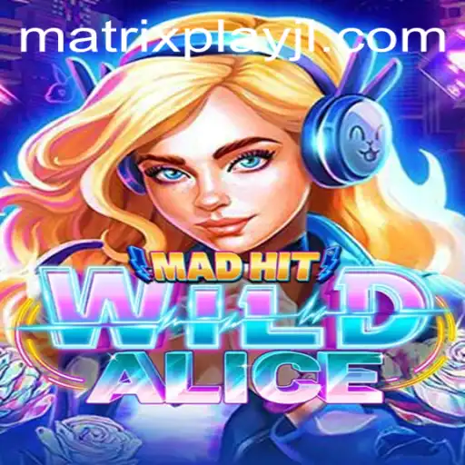 Diving into the Thrilling World of MadHitWildAlice: A Matrixplay Adventure