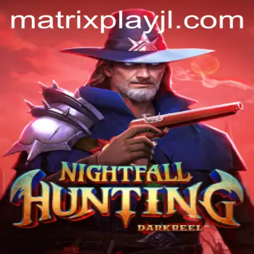 The Thrilling World of NightfallHunting: Mastering the Art of Matrixplay