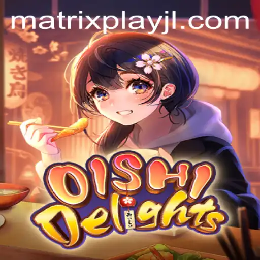 Exploring the Exciting World of OishiDelights and its Unique MatrixPlay Mechanism