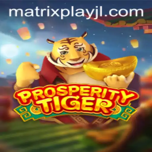Discover the Exciting World of ProsperityTiger: A MatrixPlay Adventure