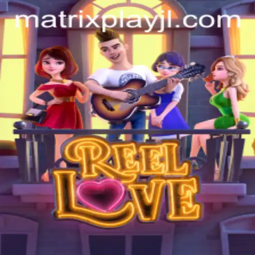 ReelLove and the Revolution of Matrixplay